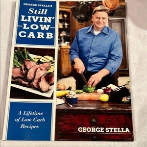 George Stella's Still Livin' Low Carb Cookbook